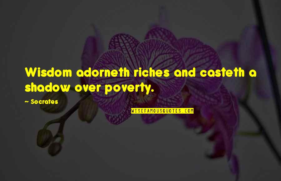 Adorneth Quotes By Socrates: Wisdom adorneth riches and casteth a shadow over