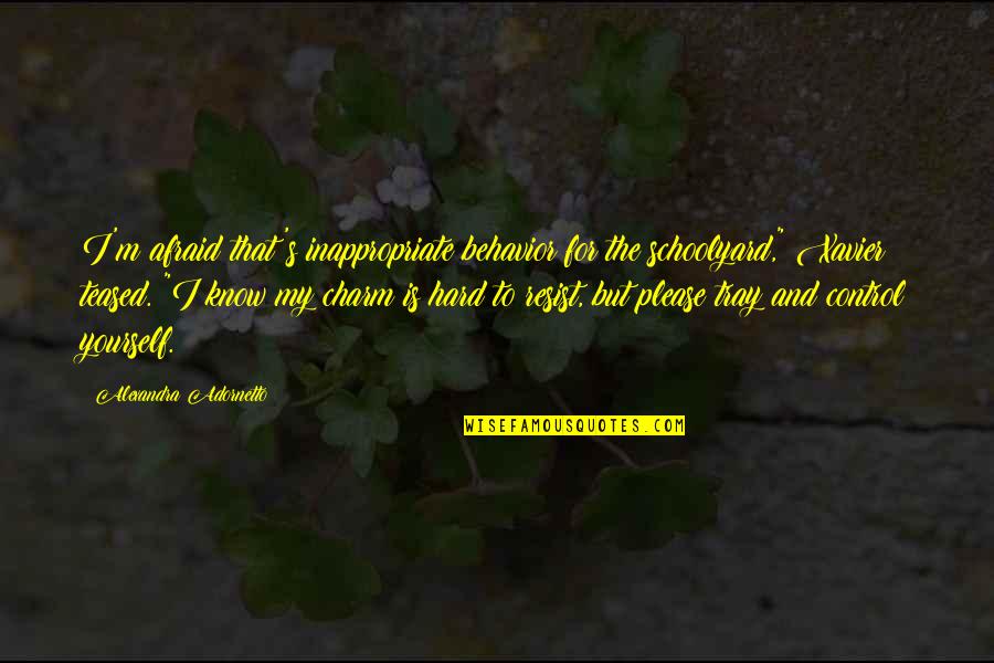 Adornetto Quotes By Alexandra Adornetto: I'm afraid that's inappropriate behavior for the schoolyard," Adornetto Quotes By Alexandra Adornetto: I'm afraid that's inappropriate behavior for the schoolyard,"