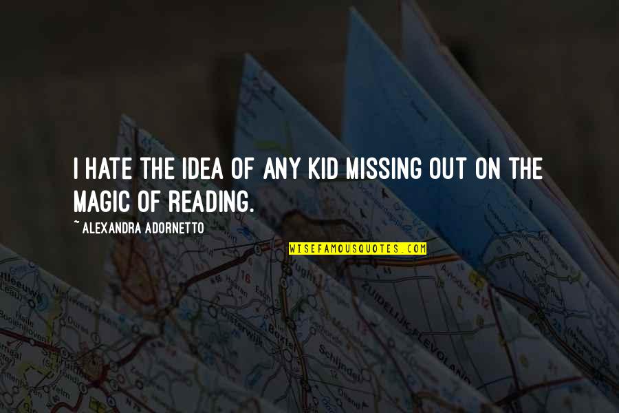 Adornetto Quotes By Alexandra Adornetto: I hate the idea of any kid missing