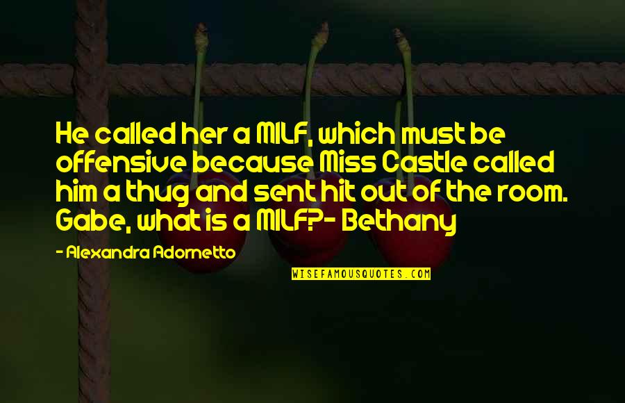 Adornetto Quotes By Alexandra Adornetto: He called her a MILF, which must be
