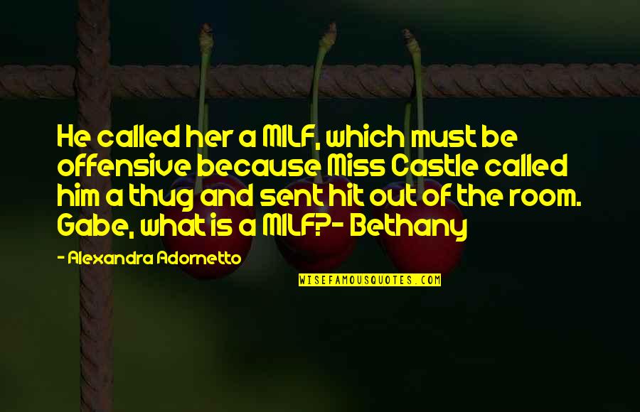 Adornetto Quotes By Alexandra Adornetto: He called her a MILF, which must be Adornetto Quotes By Alexandra Adornetto: He called her a MILF, which must be