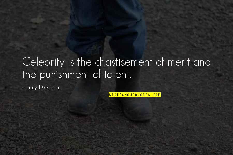 Adoro Quotes By Emily Dickinson: Celebrity is the chastisement of merit and the