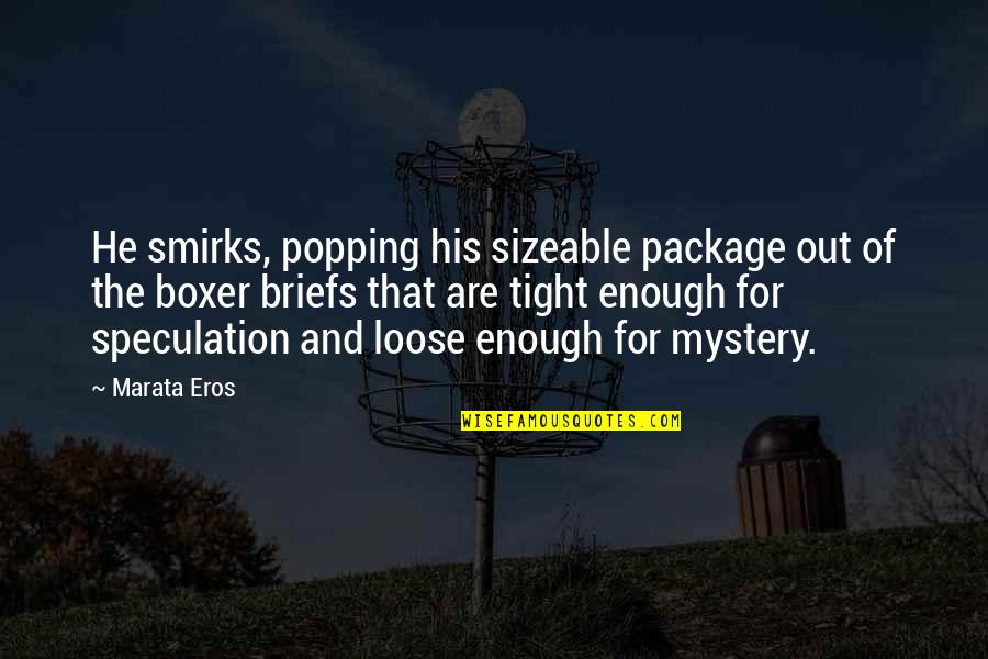 Adors Quotes By Marata Eros: He smirks, popping his sizeable package out of