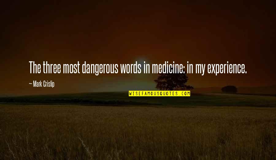 Adotar Animais Quotes By Mark Crislip: The three most dangerous words in medicine: in