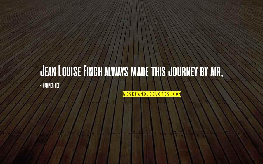 Adotar Cao Quotes By Harper Lee: Jean Louise Finch always made this journey by