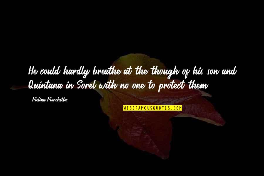 Adotar Crianca Quotes By Melina Marchetta: He could hardly breathe at the though of Adotar Crianca Quotes By Melina Marchetta: He could hardly breathe at the though of