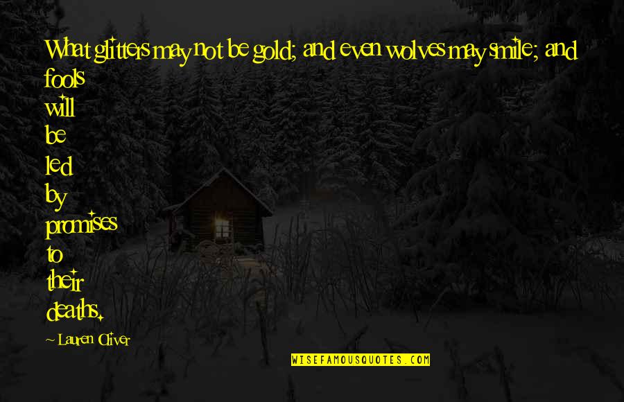 Adott Eloleg Quotes By Lauren Oliver: What glitters may not be gold; and even Adott Eloleg Quotes By Lauren Oliver: What glitters may not be gold; and even