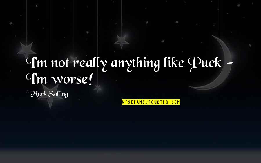 Adott T Mogat S Quotes By Mark Salling: I'm not really anything like Puck - I'm