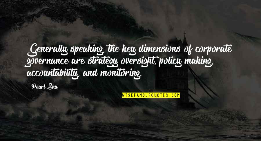 Adott T Mogat S Quotes By Pearl Zhu: Generally speaking, the key dimensions of corporate governance