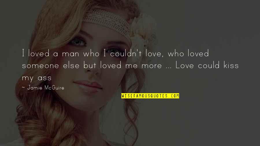 Adotta Quotes By Jamie McGuire: I loved a man who I couldn't love, Adotta Quotes By Jamie McGuire: I loved a man who I couldn't love,