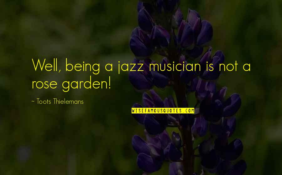Adoum Younousmi Quotes By Toots Thielemans: Well, being a jazz musician is not a