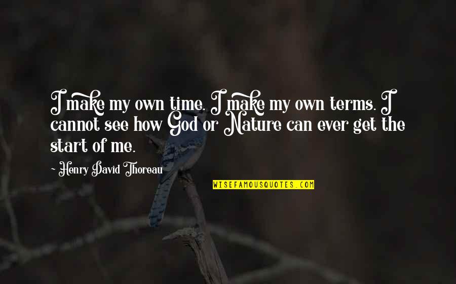 Adoun Quotes By Henry David Thoreau: I make my own time. I make my