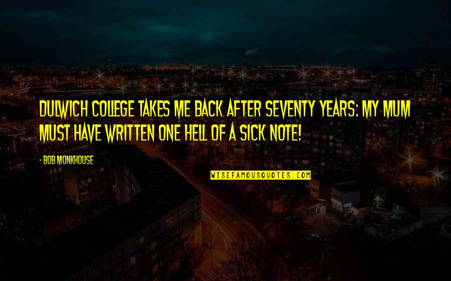 Adowngrader Quotes By Bob Monkhouse: Dulwich College takes me back after seventy years: Adowngrader Quotes By Bob Monkhouse: Dulwich College takes me back after seventy years: