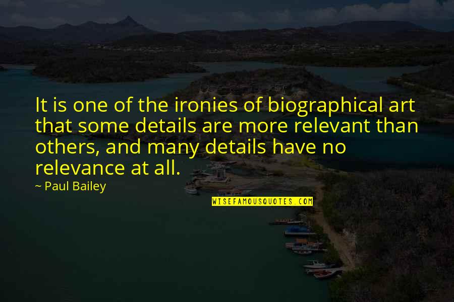 Adowntown Quotes By Paul Bailey: It is one of the ironies of biographical