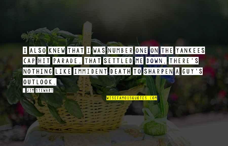 Adox Huxley Quotes By Jim Stewart: I also knew that I was number one Adox Huxley Quotes By Jim Stewart: I also knew that I was number one