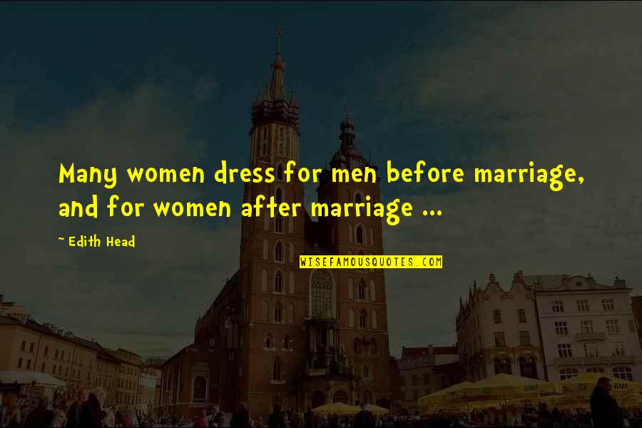 Adquirido En Quotes By Edith Head: Many women dress for men before marriage, and