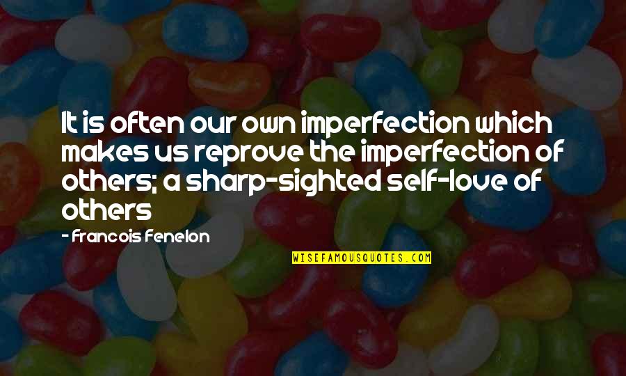 Adquirido Quotes By Francois Fenelon: It is often our own imperfection which makes