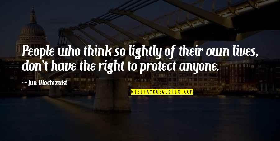 Adquirido Quotes By Jun Mochizuki: People who think so lightly of their own