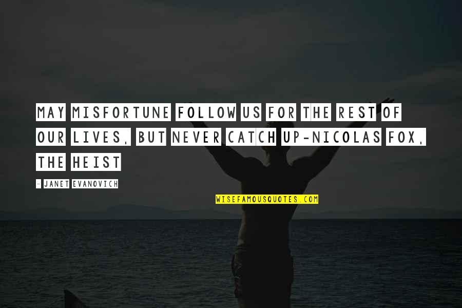 Adquiridos Quotes By Janet Evanovich: May misfortune follow us for the rest of