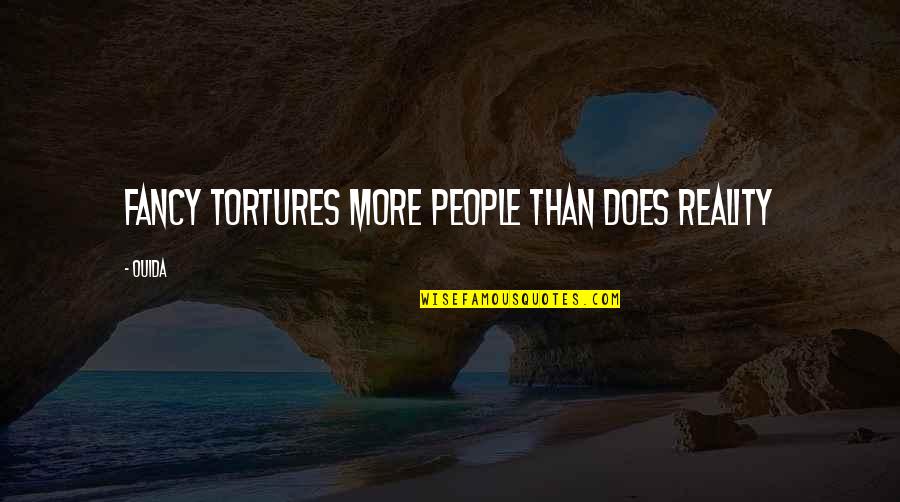 Adr Live Quotes By Ouida: Fancy tortures more people than does reality