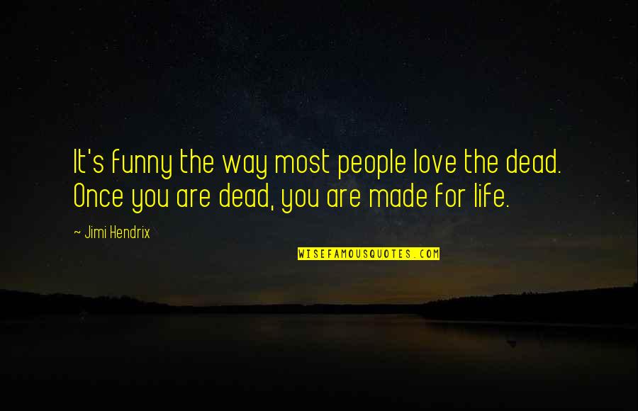 Adran Quotes By Jimi Hendrix: It's funny the way most people love the Adran Quotes By Jimi Hendrix: It's funny the way most people love the