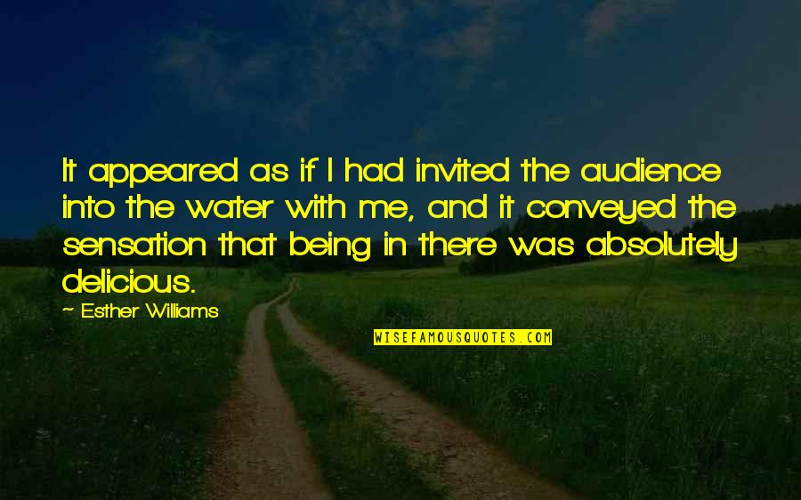 Adreama Quotes By Esther Williams: It appeared as if I had invited the Adreama Quotes By Esther Williams: It appeared as if I had invited the