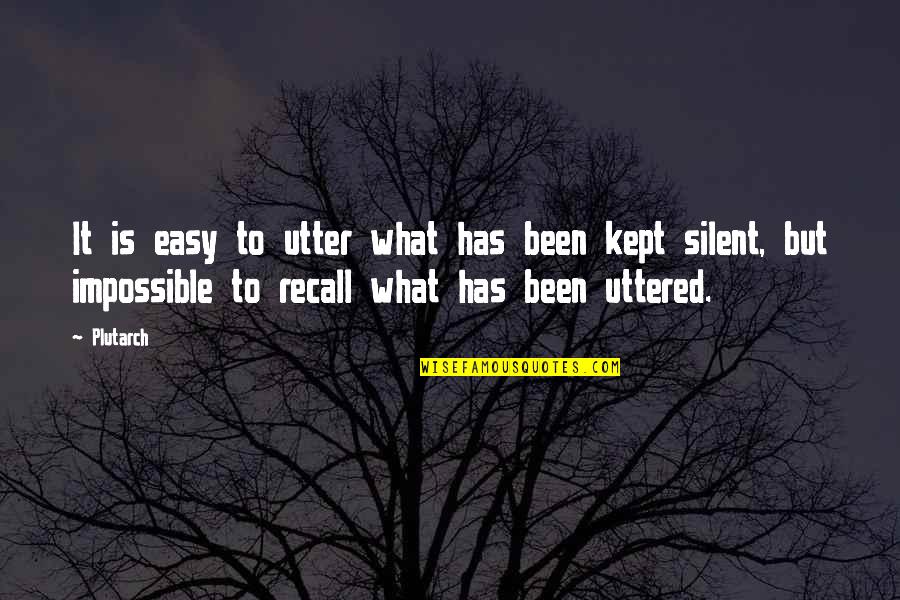 Adrenalin Quotes By Plutarch: It is easy to utter what has been