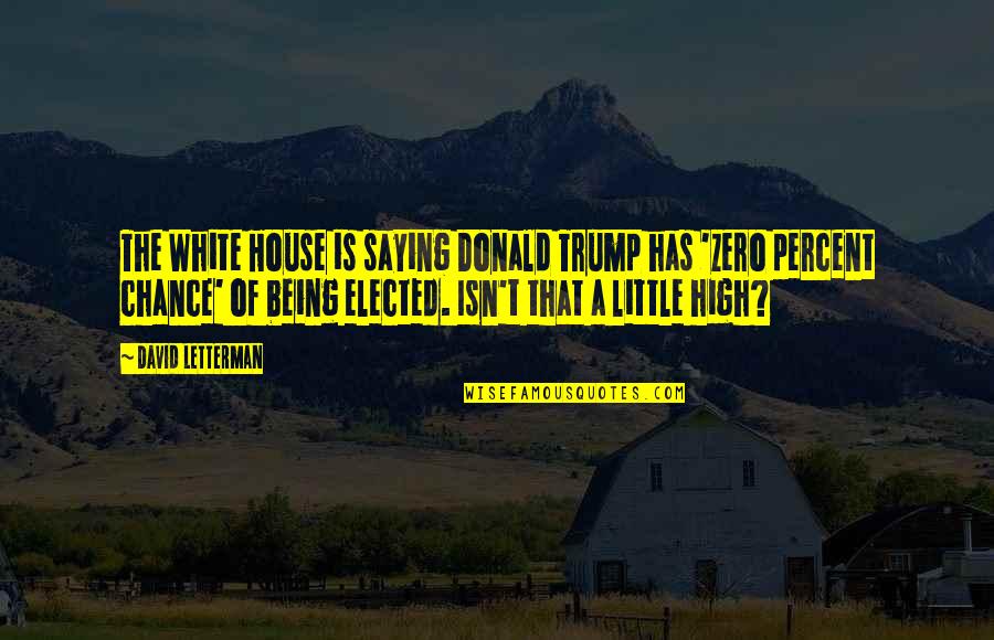 Adrenalina Que Quotes By David Letterman: The White House is saying Donald Trump has Adrenalina Que Quotes By David Letterman: The White House is saying Donald Trump has