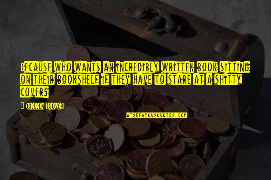Adrenaline Junkie Quotes By Colleen Hoover: Because who wants an incredibly written book sitting Adrenaline Junkie Quotes By Colleen Hoover: Because who wants an incredibly written book sitting
