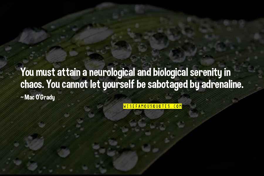 Adrenaline Quotes By Mac O'Grady: You must attain a neurological and biological serenity