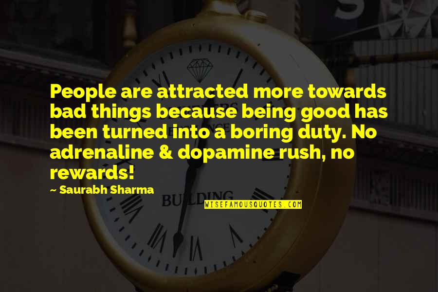 Adrenaline Rush Quotes By Saurabh Sharma: People are attracted more towards bad things because