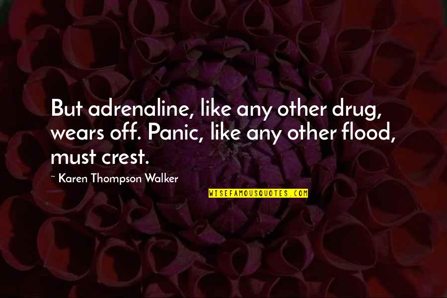 Adrenaline's Quotes By Karen Thompson Walker: But adrenaline, like any other drug, wears off.