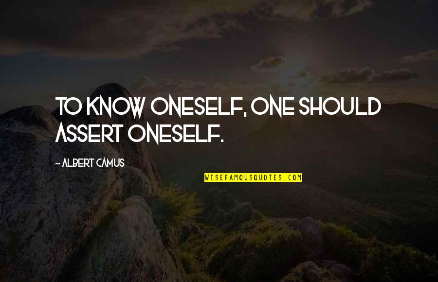 Adrenalized Power Quotes By Albert Camus: To know oneself, one should assert oneself. Adrenalized Power Quotes By Albert Camus: To know oneself, one should assert oneself.