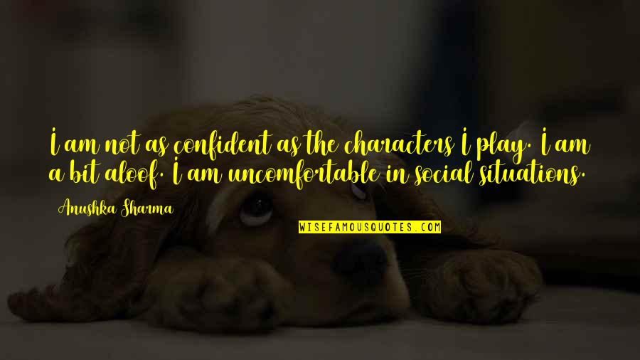 Adrenergic Quotes By Anushka Sharma: I am not as confident as the characters Adrenergic Quotes By Anushka Sharma: I am not as confident as the characters