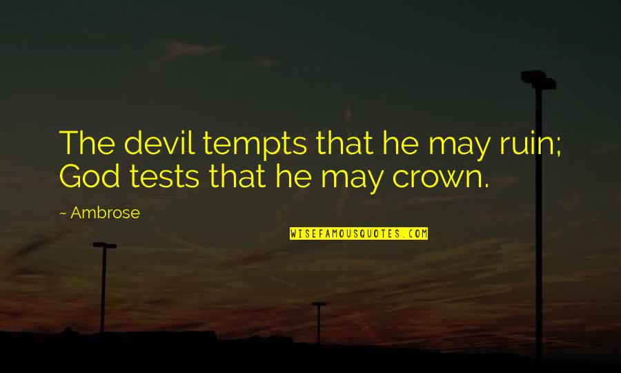 Adreon Fenderson Quotes By Ambrose: The devil tempts that he may ruin; God