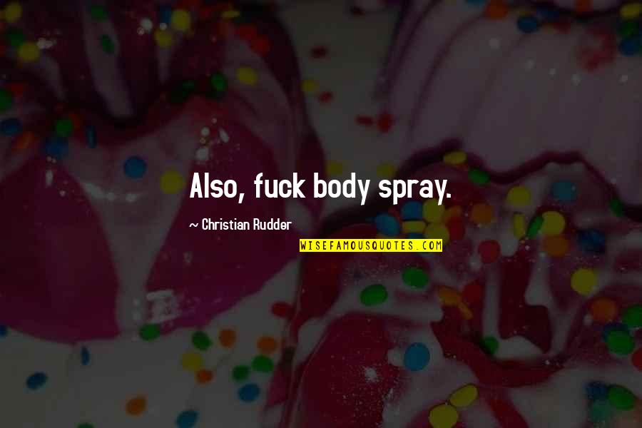Adreon Fenderson Quotes By Christian Rudder: Also, fuck body spray.