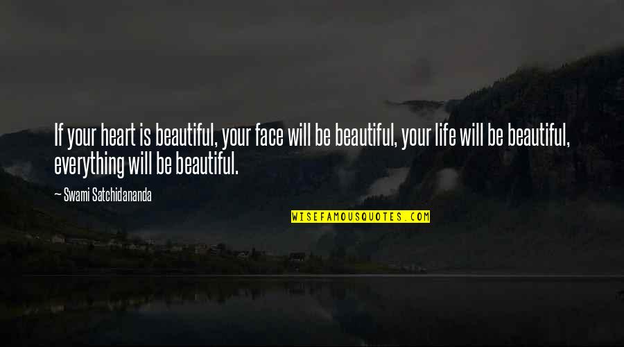 Adreon Fenderson Quotes By Swami Satchidananda: If your heart is beautiful, your face will