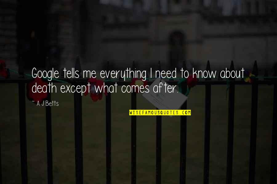Adreon Leon Quotes By A J Betts: Google tells me everything I need to know