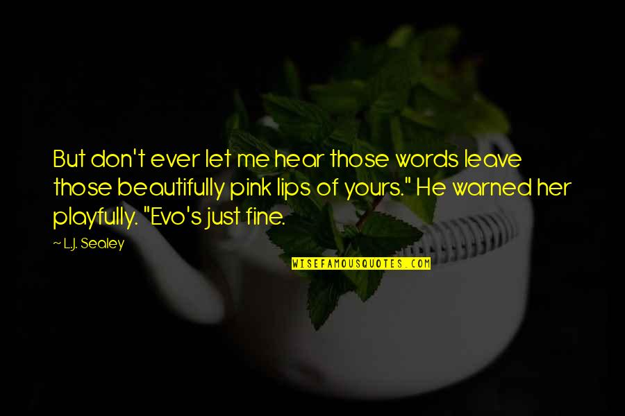 Adreon Surname Quotes By L.J. Sealey: But don't ever let me hear those words