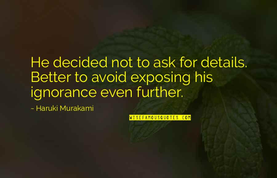 Adresser I Norge Quotes By Haruki Murakami: He decided not to ask for details. Better Adresser I Norge Quotes By Haruki Murakami: He decided not to ask for details. Better