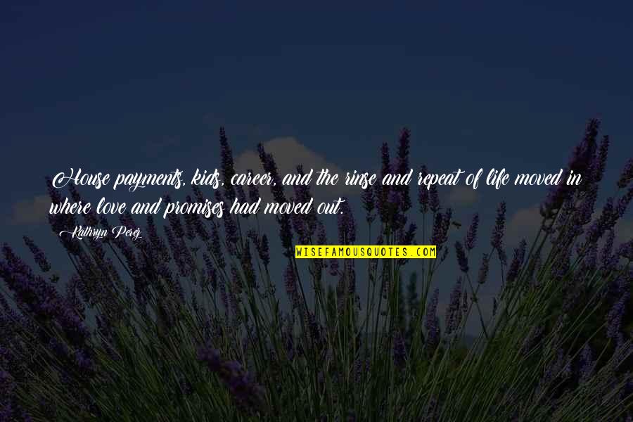 Adrezarach Beads Quotes By Kathryn Perez: House payments, kids, career, and the rinse and Adrezarach Beads Quotes By Kathryn Perez: House payments, kids, career, and the rinse and