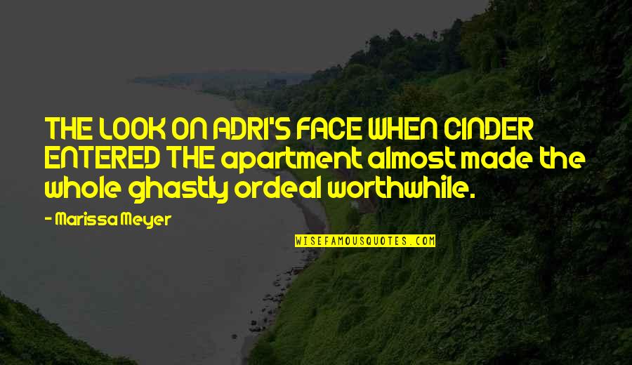 Adri Quotes By Marissa Meyer: THE LOOK ON ADRI'S FACE WHEN CINDER ENTERED Adri Quotes By Marissa Meyer: THE LOOK ON ADRI'S FACE WHEN CINDER ENTERED