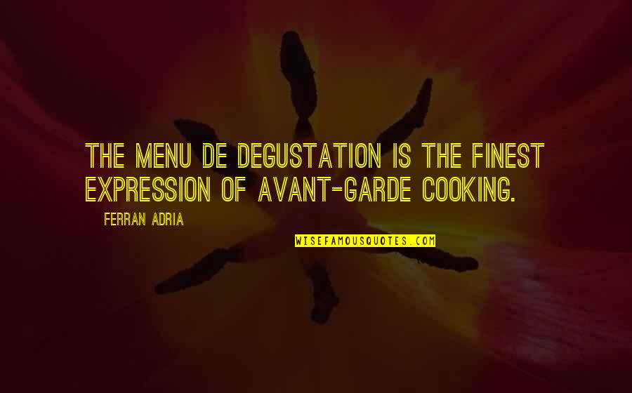 Adria Ferran Quotes By Ferran Adria: The menu de degustation is the finest expression