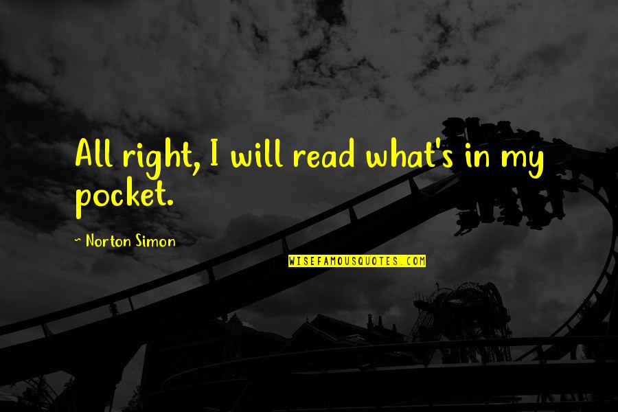 Adriaensen Spellen Quotes By Norton Simon: All right, I will read what's in my Adriaensen Spellen Quotes By Norton Simon: All right, I will read what's in my
