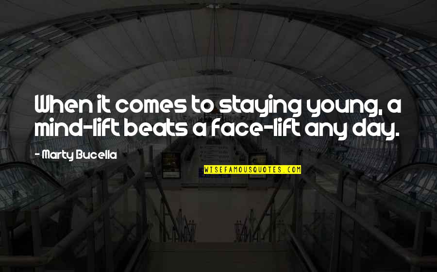 Adriaenssens Huidarts Quotes By Marty Bucella: When it comes to staying young, a mind-lift