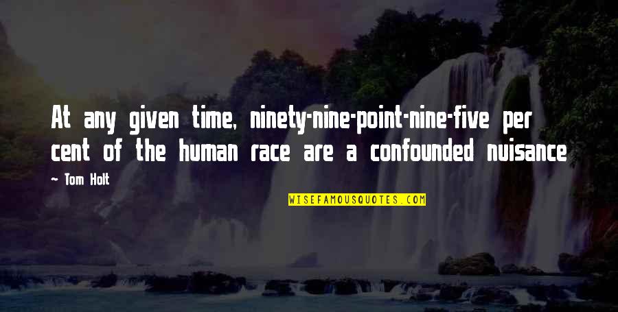 Adriaenssens Huidarts Quotes By Tom Holt: At any given time, ninety-nine-point-nine-five per cent of Adriaenssens Huidarts Quotes By Tom Holt: At any given time, ninety-nine-point-nine-five per cent of