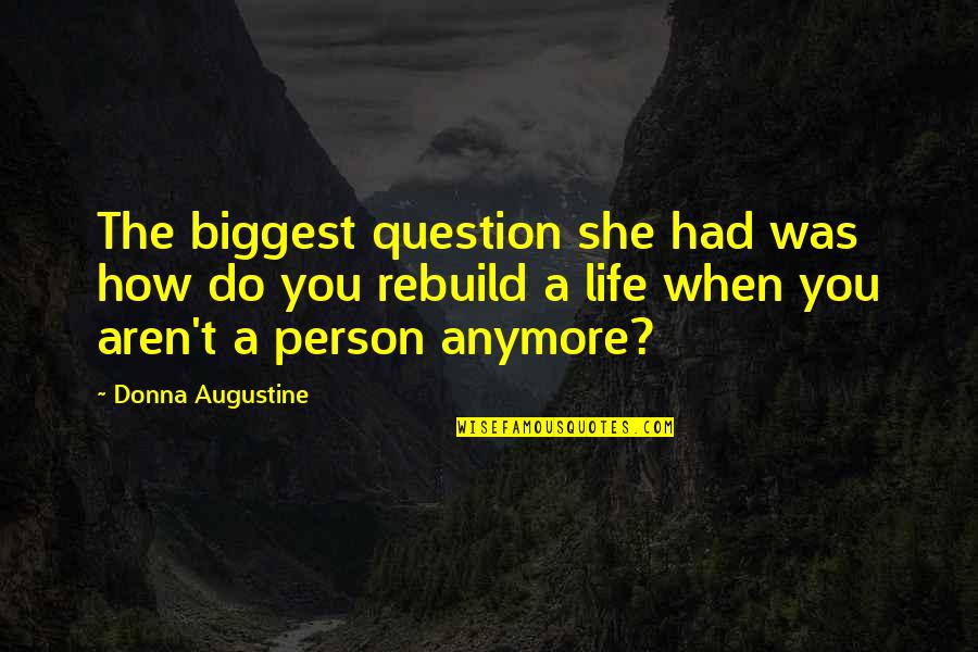 Adrialift Quotes By Donna Augustine: The biggest question she had was how do