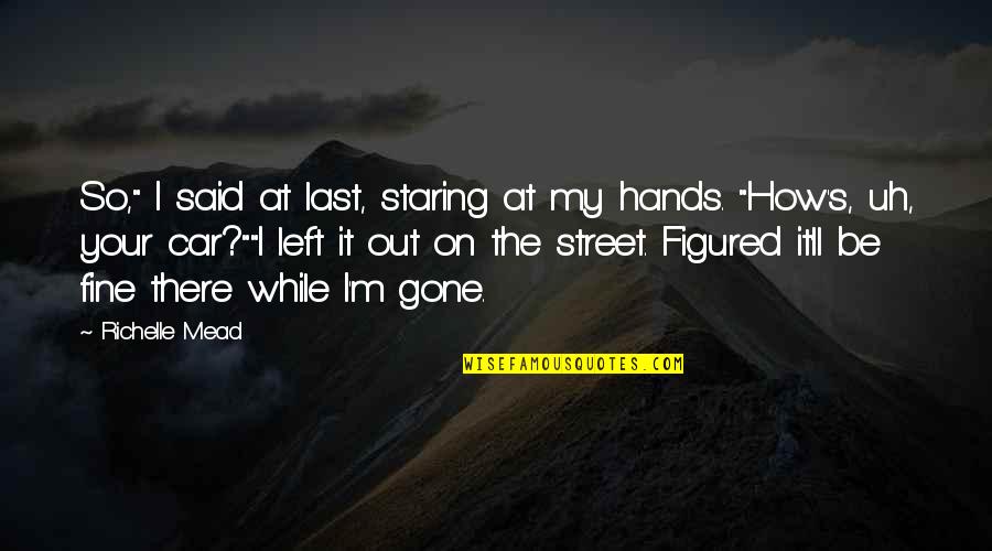 Adrian And Sydney Quotes By Richelle Mead: So," I said at last, staring at my