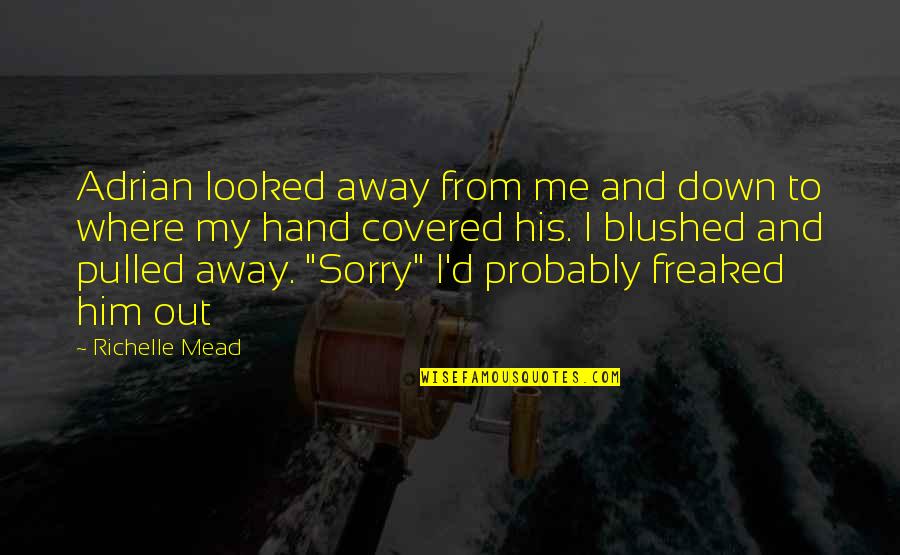 Adrian And Sydney Quotes By Richelle Mead: Adrian looked away from me and down to Adrian And Sydney Quotes By Richelle Mead: Adrian looked away from me and down to