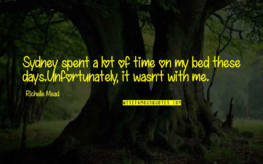 Adrian And Sydney Quotes By Richelle Mead: Sydney spent a lot of time on my